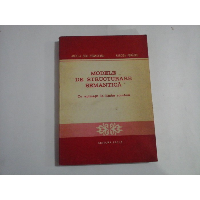 MODELE DE STRUCTURARE SEMANTICA - ANGELA BIDU-VRANCEANU, NARCISA FORASCU